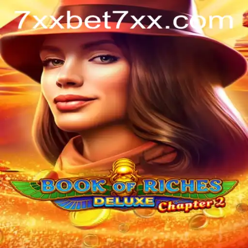 Explore the Thrills of Book of Riches Deluxe Chapter 2 with 7xxbet