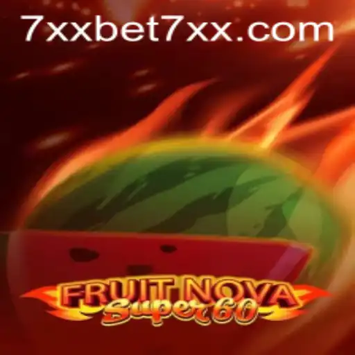 Discover the Exciting World of FruitNovaSuper60 on 7xxbet