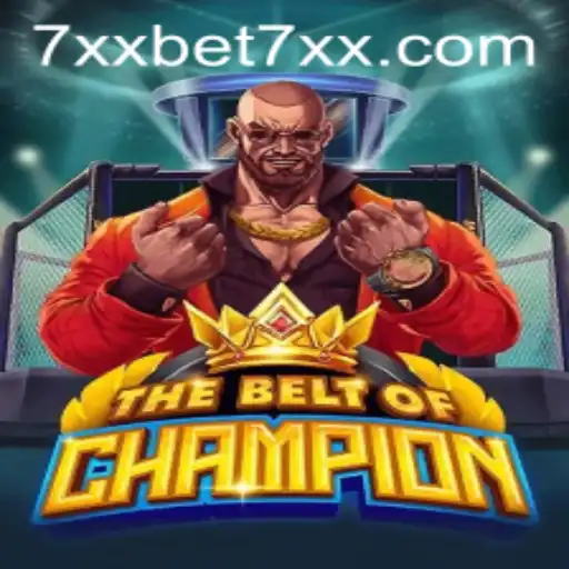 TheBeltOfChampion: A Revolutionary Gaming Experience with 7xxbet